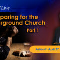 featured image KTFLive: Preparing for the Underground Church, Part 1